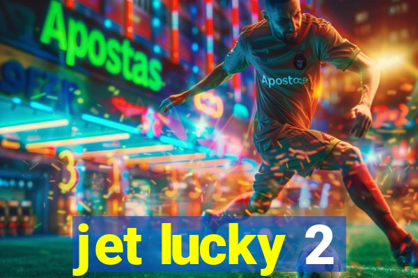 jet lucky 2